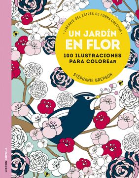 portada Un Jardín en Flor: 100 Ilustraciones Para Colorear. Libérate del Estrés de Forma Creativa (Hobbies) (in Spanish)