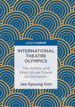 portada International Theatre Olympics: The Artistic and Intercultural Power of Olympism (in English)