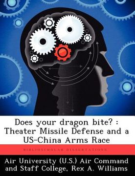 portada does your dragon bite?: theater missile defense and a us-china arms race (en Inglés)