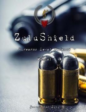 portada ZuluShield: User's Guide to Firearms Legal Defense (en Inglés)