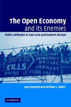 portada the open economy and its enemies: public attitudes in east asia and eastern europe