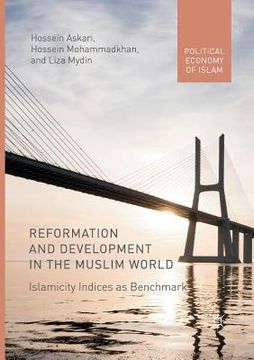 portada Reformation and Development in the Muslim World: Islamicity Indices as Benchmark (en Inglés)