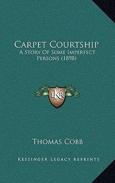 portada carpet courtship: a story of some imperfect persons (1898) (en Inglés)