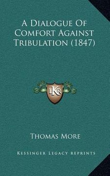 portada a dialogue of comfort against tribulation (1847)
