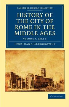 portada History of the City of Rome in the Middle Ages: Part 2 (Cambridge Library Collection - Medieval History) 