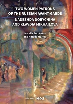 portada Two Women Patrons of the Russian Avant-Garde: Nadezhda Dobychina and Klavdia Mikhailova (in English)