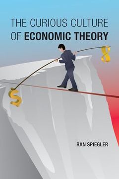 portada The Curious Culture of Economic Theory (in English)