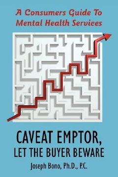 portada caveat emptor, let the buyer beware: a consumers guide to mental health services