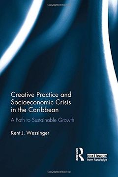portada Creative Practice and Socioeconomic Crisis in the Caribbean: A path to sustainable growth (Routledge Studies in Sustainable Development)