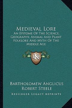 portada medieval lore: an epitome of the science, geography, animal and plant folklore and myth of the middle age