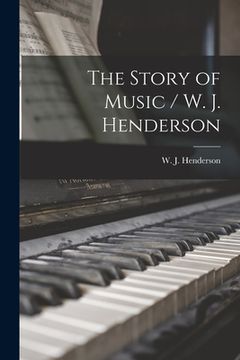 portada The Story of Music / W. J. Henderson (en Inglés)
