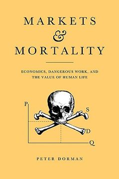 portada Markets and Mortality Hardback: Economics, Dangerous Work, and the Value of Human Life (in English)