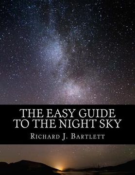portada The Easy Guide to the Night Sky: Discovering the Constellations with Your Eyes and Binoculars (en Inglés)