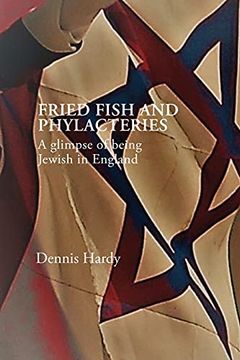 portada Fried Fish and Phylacteries: A Glimpse of Being Jewish in England (en Inglés)