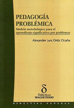 Libro pedagogia problematica. modelo metodologico aprendizaje significativo  por problemas, alexander l. ortiz ocaña, ISBN 3035817. Comprar en Buscalibre