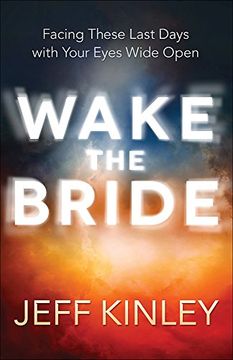 portada Wake the Bride: Facing These Last Days with Your Eyes Wide Open (en Inglés)