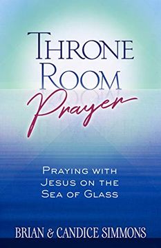 portada Throne Room Prayer: Praying With Jesus on the sea of Glass (Passion Translation) (en Inglés)