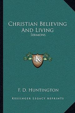 portada christian believing and living: sermons (en Inglés)