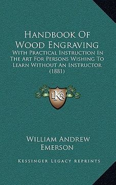 portada handbook of wood engraving: with practical instruction in the art for persons wishing to learn without an instructor (1881) (en Inglés)
