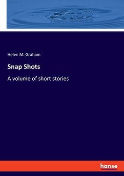 portada Snap Shots: A volume of short stories (en Inglés)