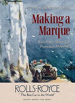 portada Making a Marque: Rolls-Royce Motor car Promotion 1904-1940 (in English)