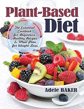 portada Plant-Based Diet: The Essential Cookbook for Beginners. Healthy Recipes & Meal Plan for Weight Loss 