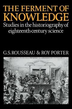 portada The Ferment of Knowledge: Studies in the Historiography of Eighteenth-Century Science (en Inglés)