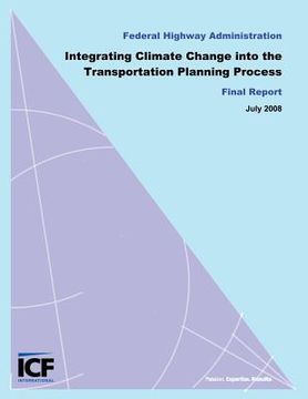 portada Integrating Climate Change into the Transportation Planning Process, Final Report (en Inglés)