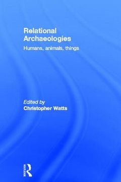 portada relational archaeologies: humans, animals, things (en Inglés)