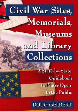 portada civil war sites, memorials, museums and library collections: a state-by-state guid to places open to the public (en Inglés)