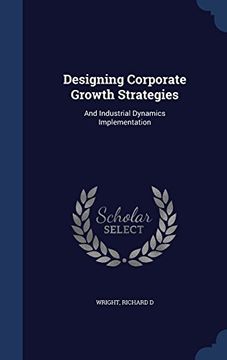 portada Designing Corporate Growth Strategies: And Industrial Dynamics Implementation