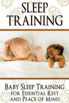 portada Sleep Training: Baby Sleep Training for Essential Rest and Peace of Mind (en Inglés)