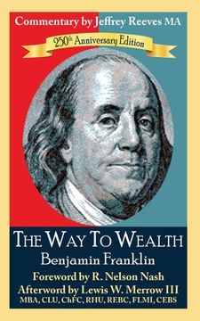 portada The Way to Wealth Benjamin Franklin 250th Anniversary Edition: Commentary by Jeffrey Reeves (in English)