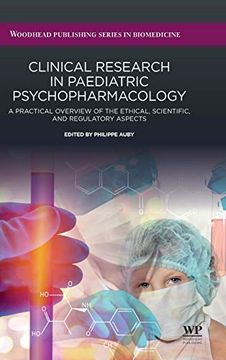 portada Clinical Research in Paediatric Psychopharmacology: A Practical Overview of the Ethical, Scientific, and Regulatory Aspects (Woodhead Publishing Series in Biomedicine) (en Inglés)