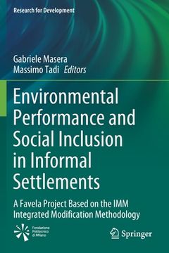 portada Environmental Performance and Social Inclusion in Informal Settlements: A Favela Project Based on the imm Integrated Modification Methodology (Research for Development) (en Inglés)