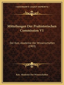 portada Mitteilungen Der Prahistorischen Commission V1: Der Kais. Akademie Der Wissenschaften (1903) (en Alemán)