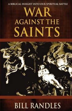 portada War Against the Saints: A Biblical Insight Into Our Spiritual Battle (en Inglés)