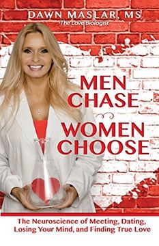 portada Men Chase, Women Choose: The Neuroscience of Meeting, Dating, Losing Your Mind, and Finding True Love