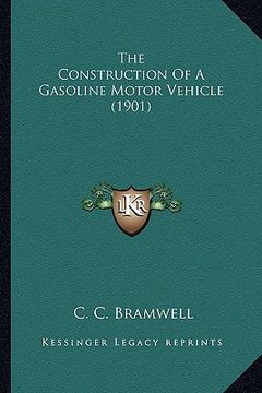 portada the construction of a gasoline motor vehicle (1901) the construction of a gasoline motor vehicle (1901) (en Inglés)