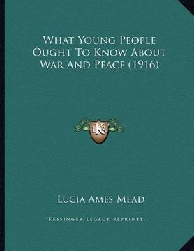 portada what young people ought to know about war and peace (1916)