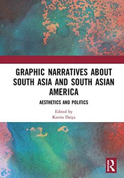 portada Graphic Narratives About South Asia and South Asian America: Aesthetics and Politics (in English)