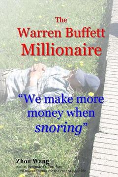 portada The Warren Buffett Millionaire: We make more money when snoring (in English)