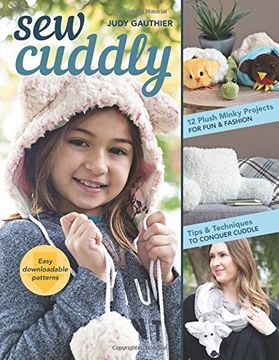 portada Sew Cuddly: 12 Plush Minky Projects for Fun & Fashion - Tips & Techniques to Conquer Cuddle (en Inglés)
