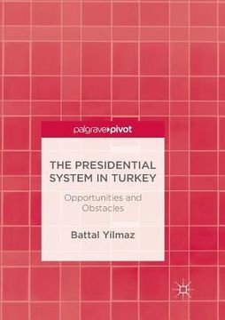 portada The Presidential System in Turkey: Opportunities and Obstacles (in English)