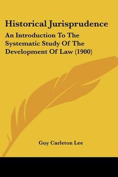 portada historical jurisprudence: an introduction to the systematic study of the development of law (1900) (en Inglés)