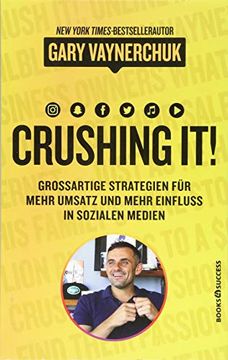 portada Crushing it: Grossartige Strategien Fã¼R Mehr Umsatz und Mehr Einfluss in Sozialen Medien (en Alemán)
