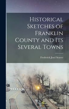 portada Historical Sketches of Franklin County and its Several Towns (en Inglés)
