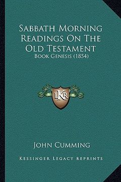 portada sabbath morning readings on the old testament: book genesis (1854) (en Inglés)