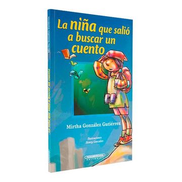 portada La Nina que Salio a Buscar un Cuento (Literatura Juvenil (Panamericana Editorial)) (in Spanish)
