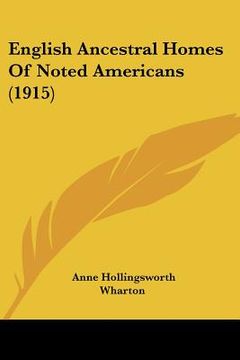 portada english ancestral homes of noted americans (1915) (en Inglés)